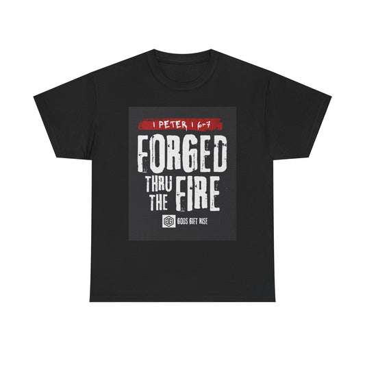 Forged Thru the Fire Tee — 1 Peter 1:6-7 Christian Faith T-Shirt