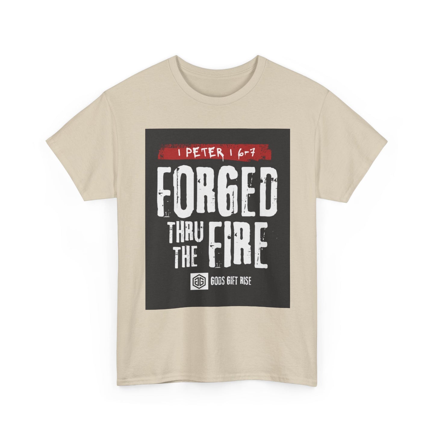 Forged Thru the Fire Tee — 1 Peter 1:6-7 Christian Faith T-Shirt