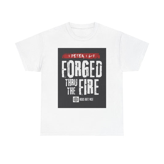 Forged Thru the Fire Tee — 1 Peter 1:6-7 Christian Faith T-Shirt