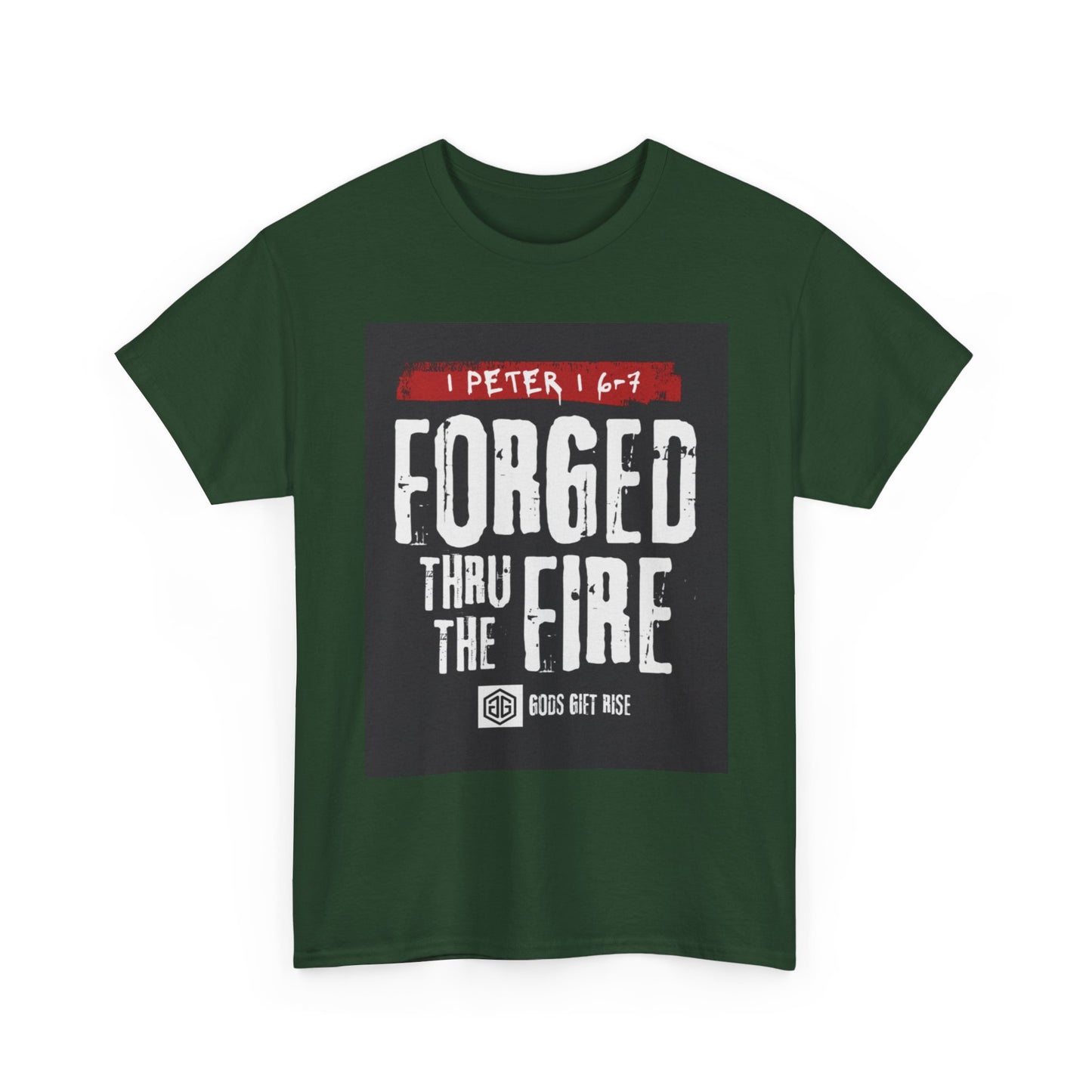 Forged Thru the Fire Tee — 1 Peter 1:6-7 Christian Faith T-Shirt