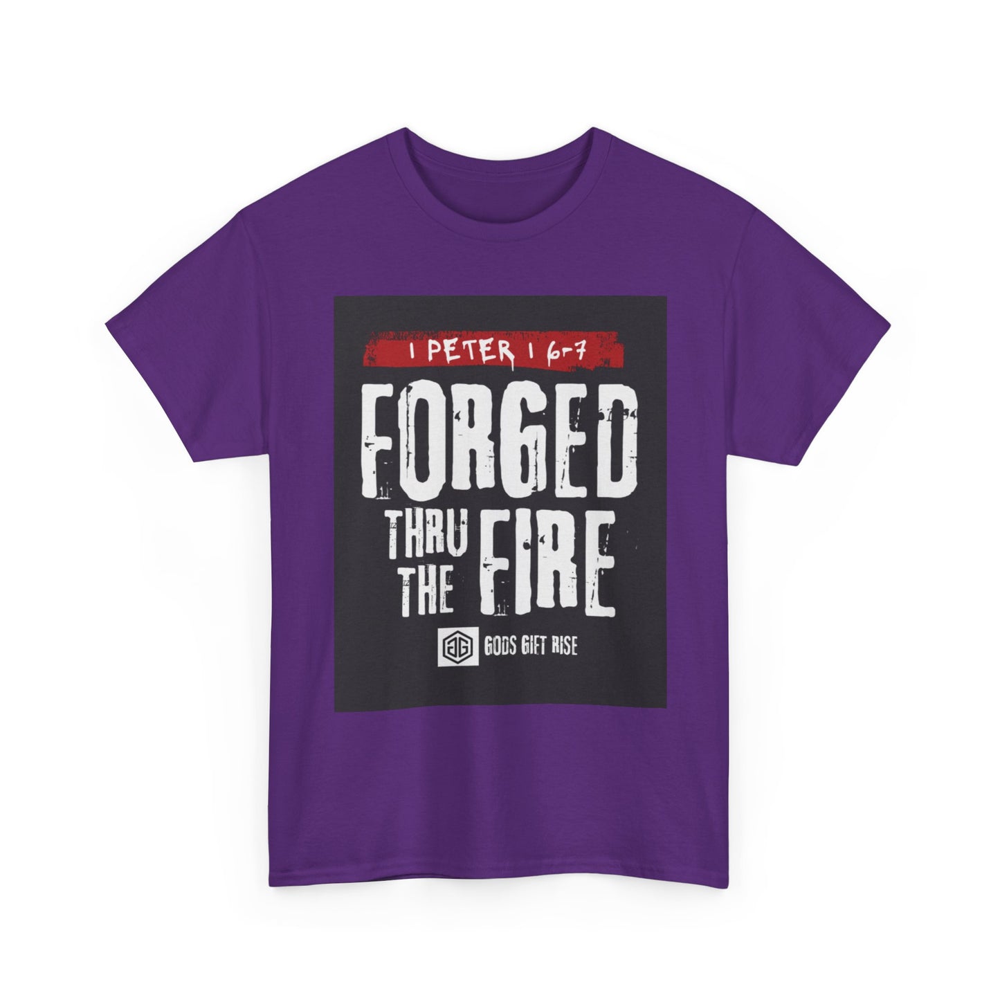 Forged Thru the Fire Tee — 1 Peter 1:6-7 Christian Faith T-Shirt